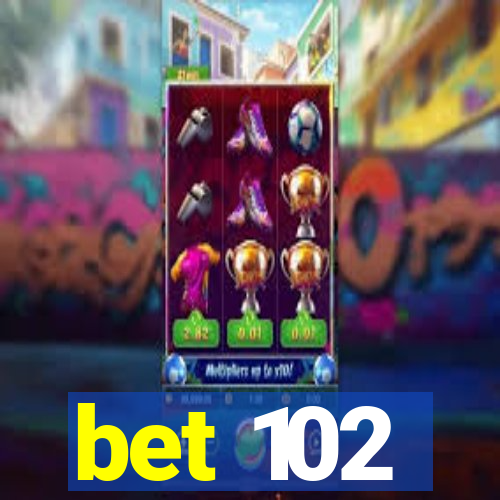 bet 102